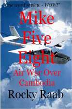 Mike Five Eight: Air War Over Cambodia