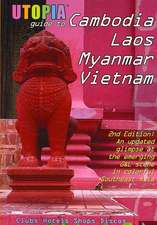 Utopia Guide to Cambodia, Laos, Myanmar & Vietnam (2nd Edition): Southeast Asia's Gay & Lesbian Scene Including Hanoi, Ho Chi Minh City & Angkor