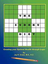 The Sudoku Diet: Creating Your Optimal Health Through Logic