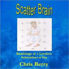 Scatter Brain - Ramblings of a Lovelorn Submariner at Sea