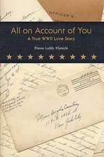 All on Account of You: A True WWII Love Story