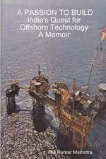 A Passion to Build India's Quest for Offshore Technology a Memoir