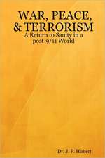 War, Peace, & Terrorism: A Return to Sanity in a Post-9/11 World