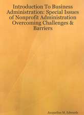 Introduction to Business Administration: Special Issues of Nonprofit Administration - Overcoming Challenges & Barriers