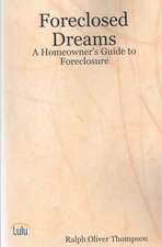 Foreclosed Dreams: A Homeowner's Guide to Foreclosure