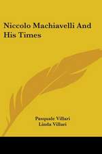 Niccolo Machiavelli And His Times