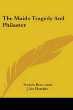 The Maids Tragedy And Philaster