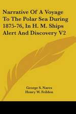 Narrative Of A Voyage To The Polar Sea During 1875-76, In H. M. Ships Alert And Discovery V2