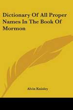 Dictionary Of All Proper Names In The Book Of Mormon