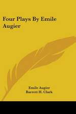 Four Plays By Emile Augier