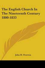 The English Church In The Nineteenth Century 1800-1833