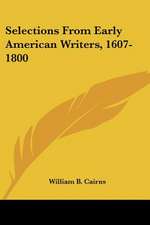 Selections From Early American Writers, 1607-1800