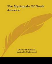 The Myriapoda Of North America