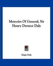 Memoirs Of General, Sir Henry Dermot Daly