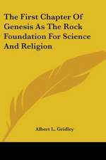 The First Chapter Of Genesis As The Rock Foundation For Science And Religion