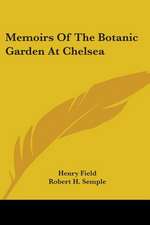 Memoirs Of The Botanic Garden At Chelsea