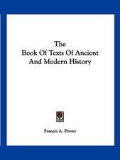 The Book Of Texts Of Ancient And Modern History