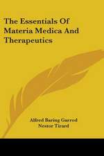 The Essentials Of Materia Medica And Therapeutics