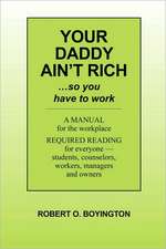 Your Daddy Ain't Rich: A Manual for the Workplace