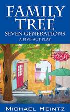 Family Tree: Seven Generations - A Five-ACT Play