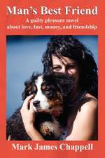 Man's Best Friend: A Guilty Pleasure Novel about Love, Lust, Money, and Friendship