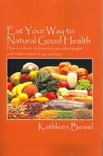 Eat Your Way to Natural Good Health