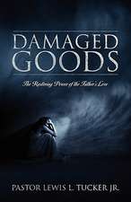 Damaged Goods: The Restoring Power of The Father's Love