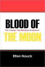 Blood of the Moon: Vol. 2 Series the Windows of Heaven