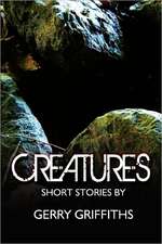 Creatures: Short Stories by