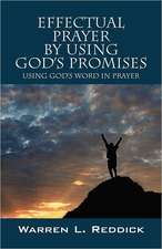 Effectual Prayer by Using God's Promises: Using God's Words in Prayer