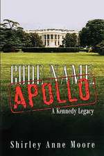 Code Name Apollo: A Kennedy Legacy