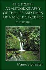 The Truth: An Autobiography of The Life and Times of Maurice Streeter: The Truth