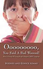 Ooooooooo, You Said a Bad Wooord!: How a Group of Young People Outgrew 'Adult' Language