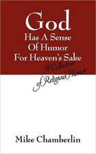 God Has A Sense Of Humor For Heaven's Sake: A Collection of Religious Humor