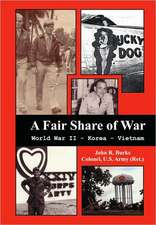 A Fair Share of War: World War II - Korea - Vietnam