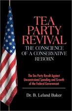 Tea Party Revival: The Tea Party Revolt Against Unconstrained Spending and Growth of the Federal