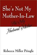 She's Not My Mother-In-Law: She's My Husband's Mother