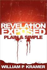 Revelation Exposed Plain & Simple: Is There Really a Choice