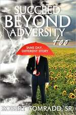 Succeed Beyond Adversity Too: Same Day, Different Story