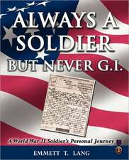 Always a Soldier But Never G.I.: A World War II Soldier's Personal Journey