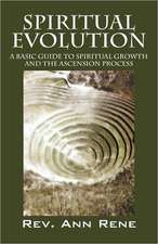 Spiritual Evolution: A Basic Guide to Spiritual Growth and the Ascension Process