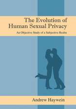 The Evolution of Human Sexual Privacy: An Objective Study of a Subjective Realm