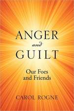 Anger and Guilt: Our Foes and Friends