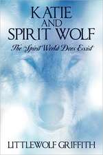 Katie and Spirit Wolf: The Spirit World Does Exist