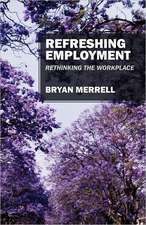 Refreshing Employment: Rethinking the Workplace