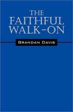 The Faithful Walk- On