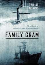 Family Gram: Memoirs of an American Cold War Submariner