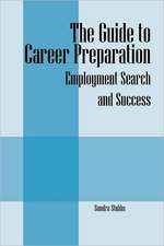 The Guide to Career Preparation: Employment Search and Success