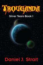 Trouganda: Silver Tears Book 1