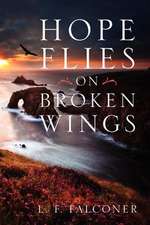 Hope Flies on Broken Wings